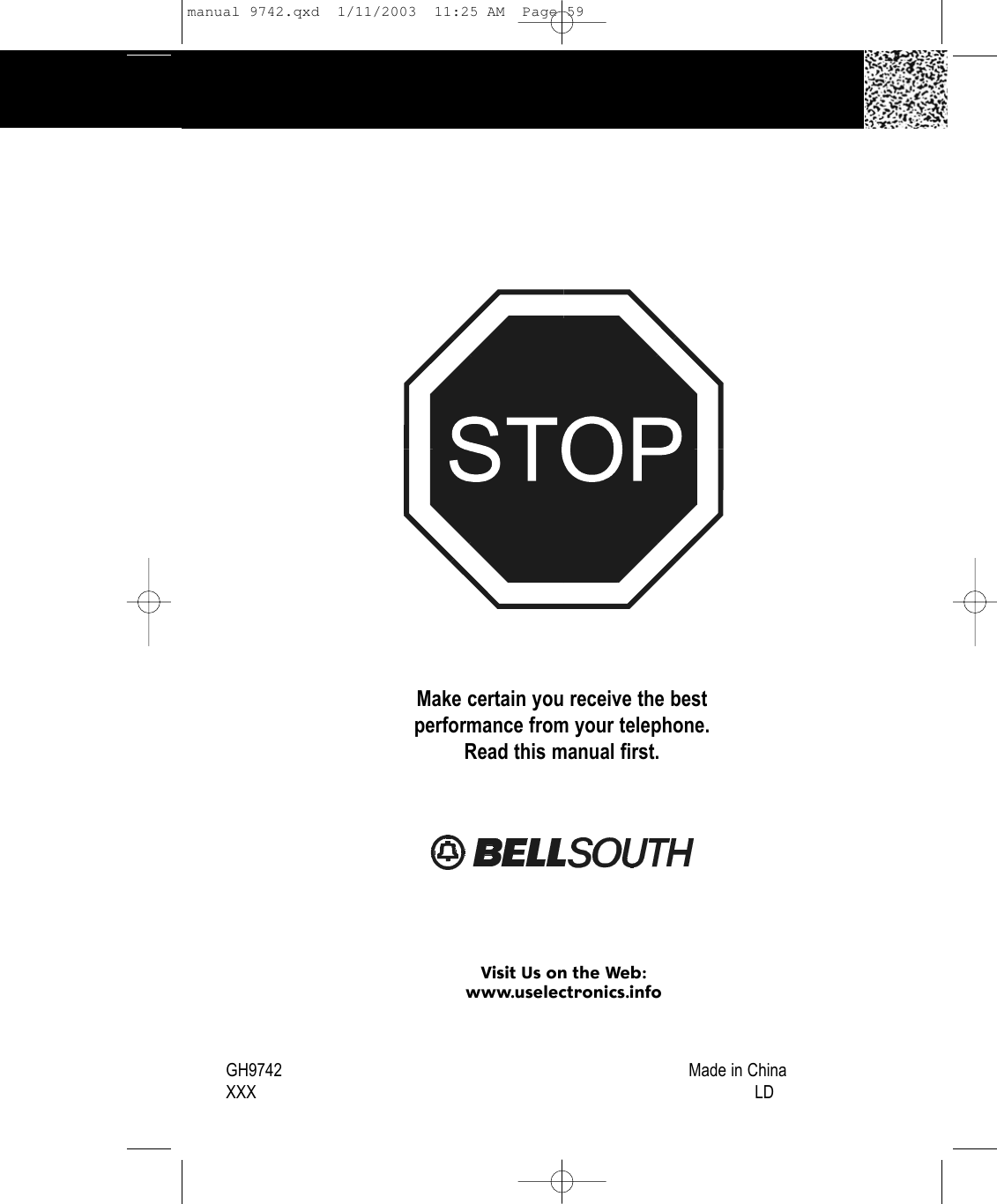 Make certain you receive the bestperformance from your telephone.Read this manual first.GH9742 Made in ChinaXXX LDVisit Us on the Web:www.uselectronics.infomanual 9742.qxd  1/11/2003  11:25 AM  Page 59
