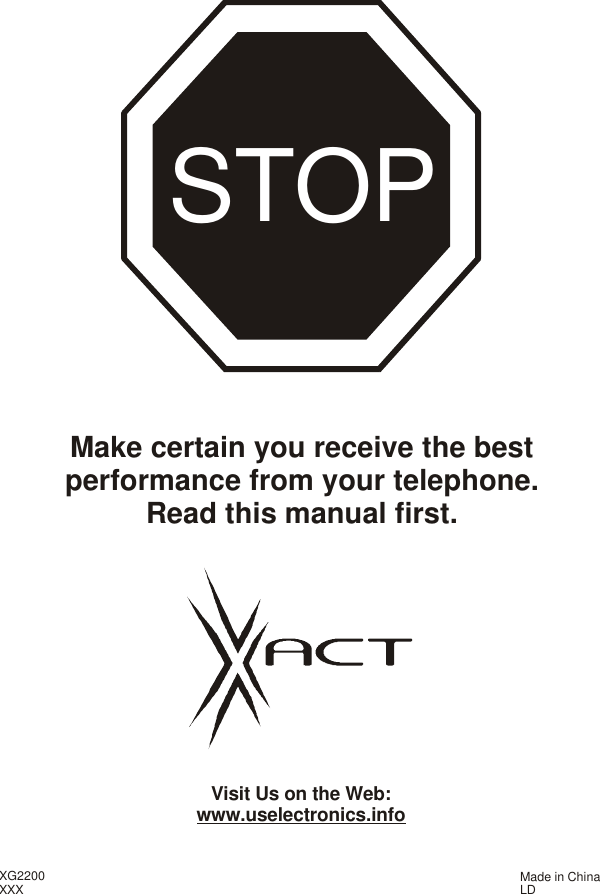 STOPMake certain you receive the bestperformance from your telephone.Read this manual first.XG2200XXX Made in ChinaLDVisit Us on the Web:www.uselectronics.info