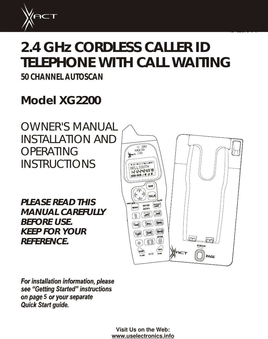 2.4 GHz CORDLESS CALLER ID TELEPHONE WITH CALL WAITING50 CHANNEL AUTOSCANModel XG2200PLEASE READ THISMANUAL CAREFULLYBEFORE USE.KEEP FOR YOURREFERENCE.OWNER&apos;S MANUALINSTALLATION ANDOPERATINGINSTRUCTIONS5Visit Us on the Web:www.uselectronics.info