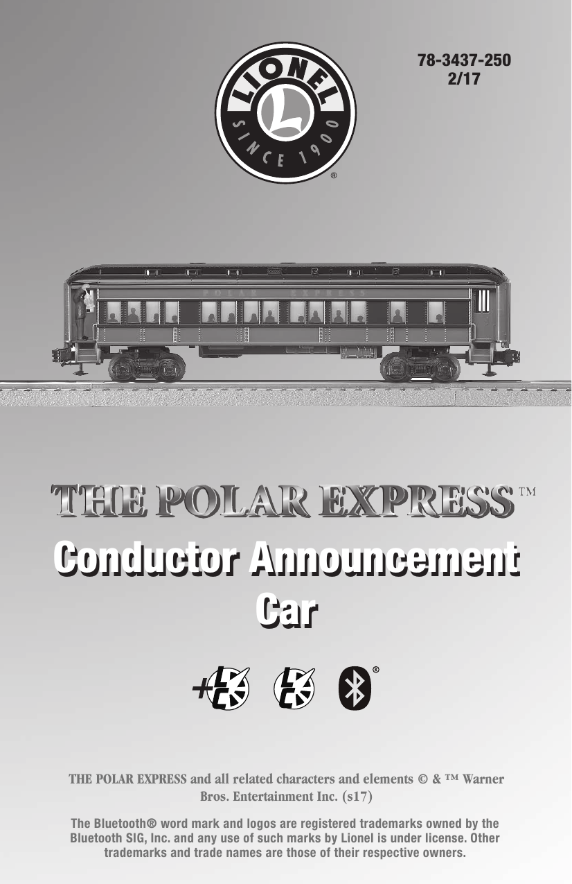 78-3437-2502/17Conductor Announcement CarConductor Announcement CarTHE POLAR EXPRESS and all related characters and elements © &amp; ™ Warner Bros. Entertainment Inc. (s17)The Bluetooth® word mark and logos are registered trademarks owned by the Bluetooth SIG, Inc. and any use of such marks by Lionel is under license. Other trademarks and trade names are those of their respective owners.