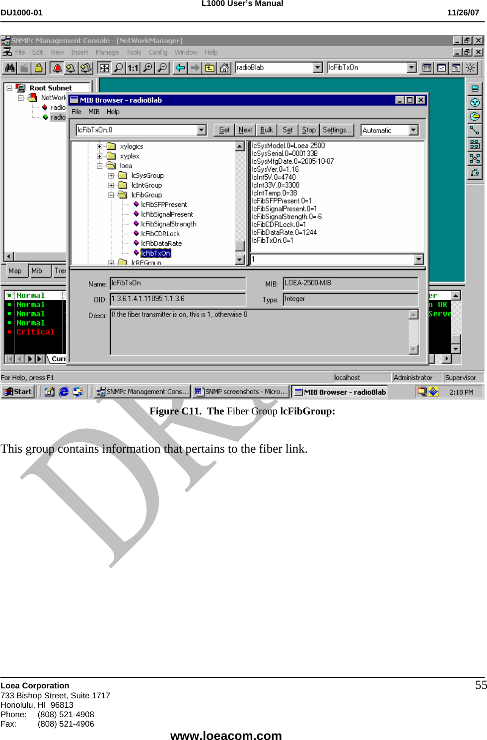 L1000 User&rsquo;s Manual DU1000-01           11/26/07   Loea Corporation       733 Bishop Street, Suite 1717 Honolulu, HI  96813 Phone:    (808) 521-4908 Fax: (808) 521-4906    www.loeacom.com 55 Figure C11.  The Fiber Group lcFibGroup:   This group contains information that pertains to the fiber link.   