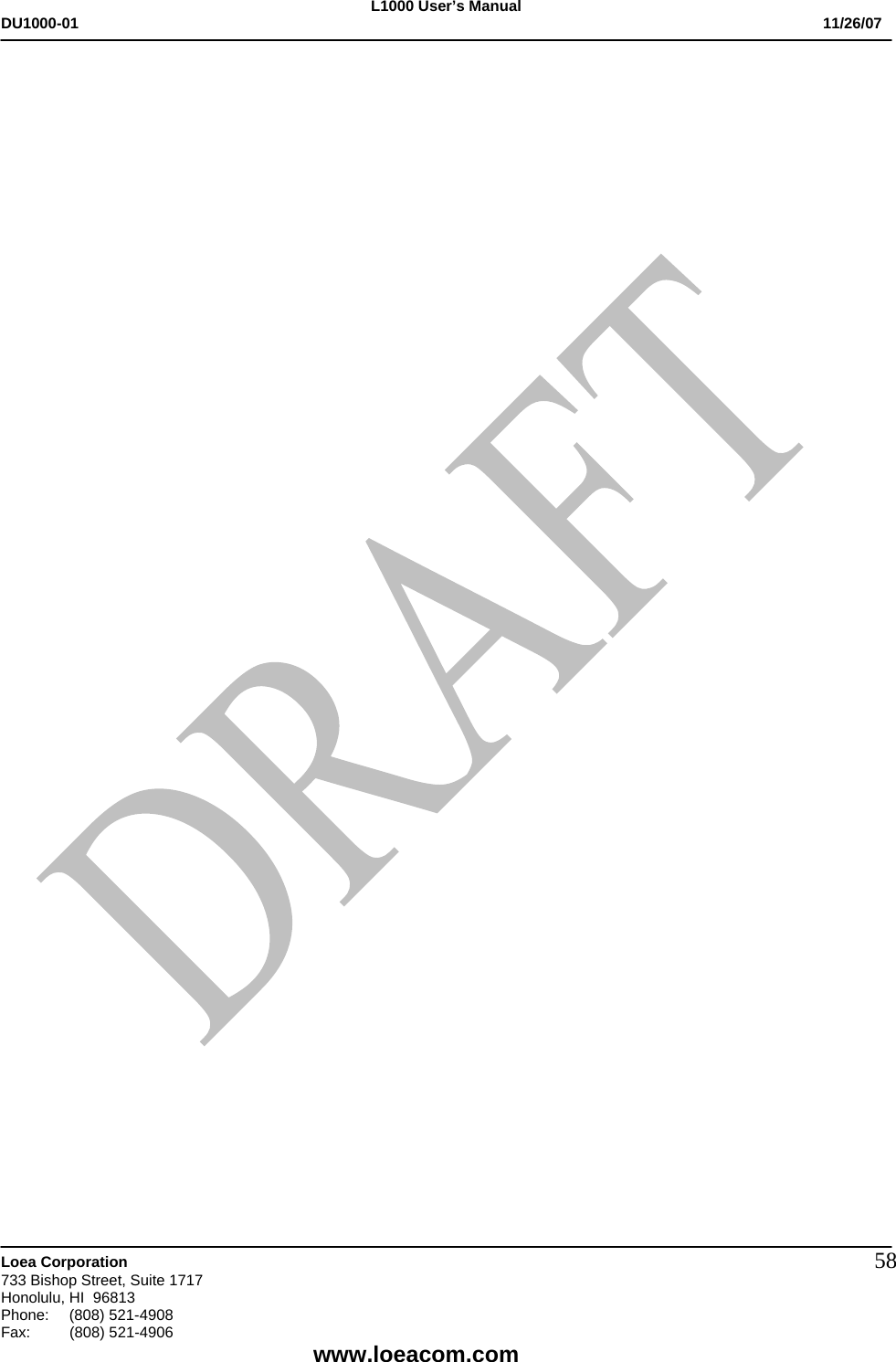 L1000 User&rsquo;s Manual DU1000-01           11/26/07   Loea Corporation       733 Bishop Street, Suite 1717 Honolulu, HI  96813 Phone:    (808) 521-4908 Fax: (808) 521-4906    www.loeacom.com 58 