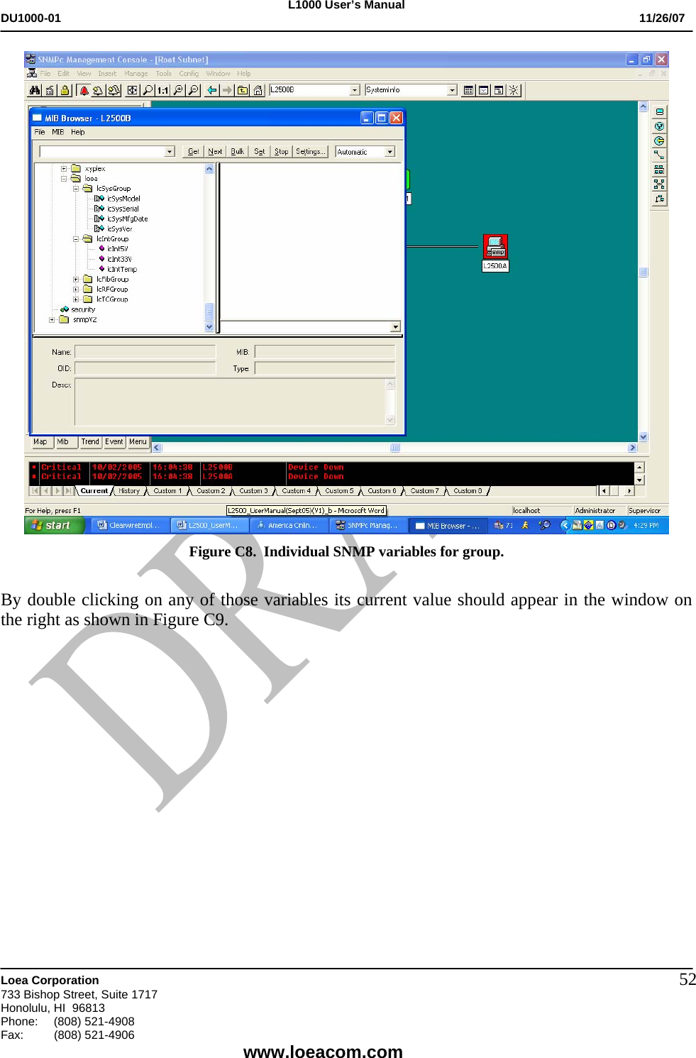 L1000 User&rsquo;s Manual DU1000-01           11/26/07   Loea Corporation       733 Bishop Street, Suite 1717 Honolulu, HI  96813 Phone:    (808) 521-4908 Fax: (808) 521-4906    www.loeacom.com 52 Figure C8.  Individual SNMP variables for group.  By double clicking on any of those variables its current value should appear in the window on the right as shown in Figure C9.  