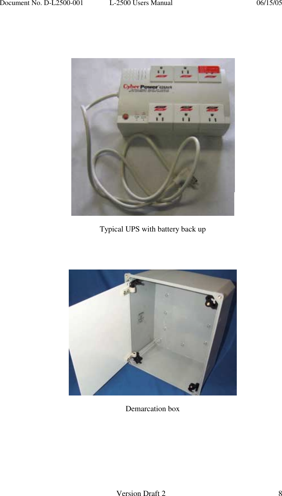Document No. D-L2500-001  L-2500 Users Manual    06/15/05   Version Draft 2  8         Typical UPS with battery back up        Demarcation box       