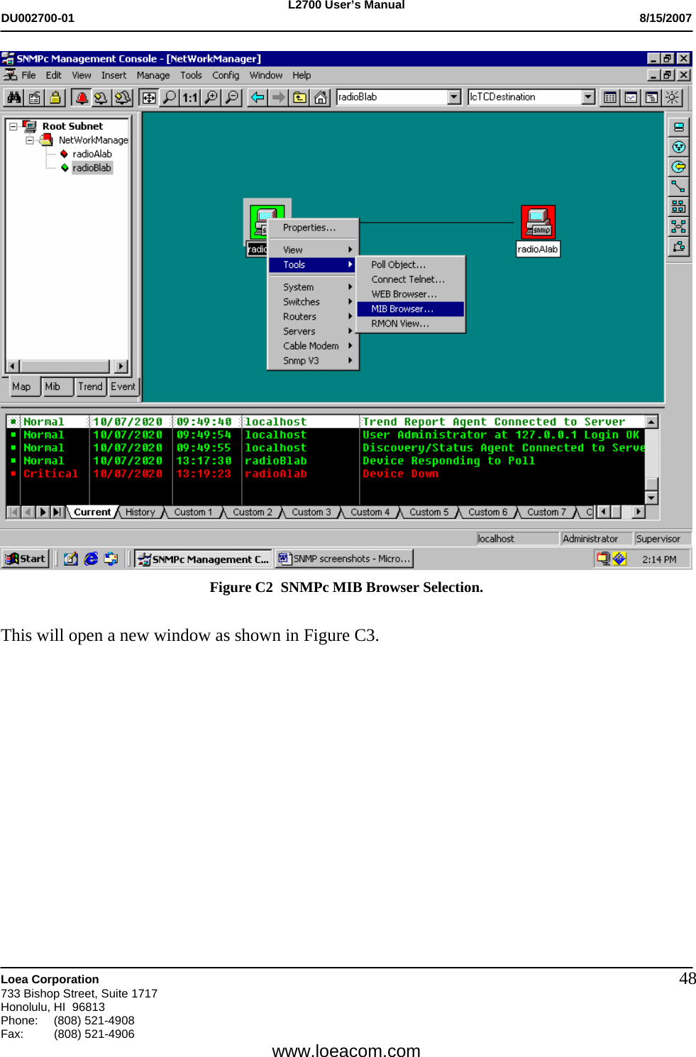 L2700 User&rsquo;s Manual DU002700-01           8/15/2007   Loea Corporation       733 Bishop Street, Suite 1717 Honolulu, HI  96813 Phone: (808) 521-4908 Fax:   (808) 521-4906  www.loeacom.com 48 Figure C2  SNMPc MIB Browser Selection.  This will open a new window as shown in Figure C3.          