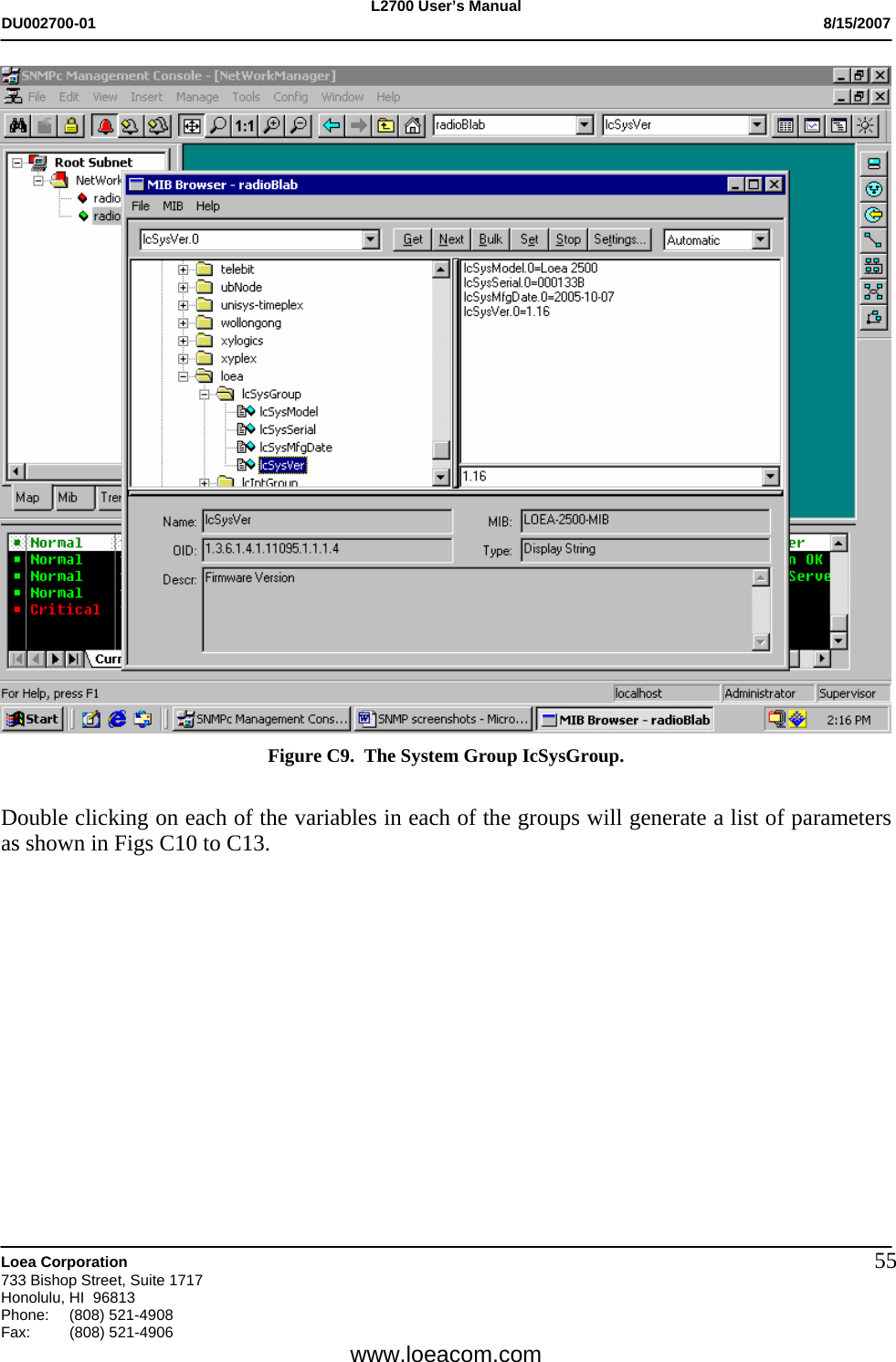 L2700 User&rsquo;s Manual DU002700-01           8/15/2007   Loea Corporation       733 Bishop Street, Suite 1717 Honolulu, HI  96813 Phone: (808) 521-4908 Fax:   (808) 521-4906  www.loeacom.com 55 Figure C9.  The System Group IcSysGroup.    Double clicking on each of the variables in each of the groups will generate a list of parameters as shown in Figs C10 to C13.  