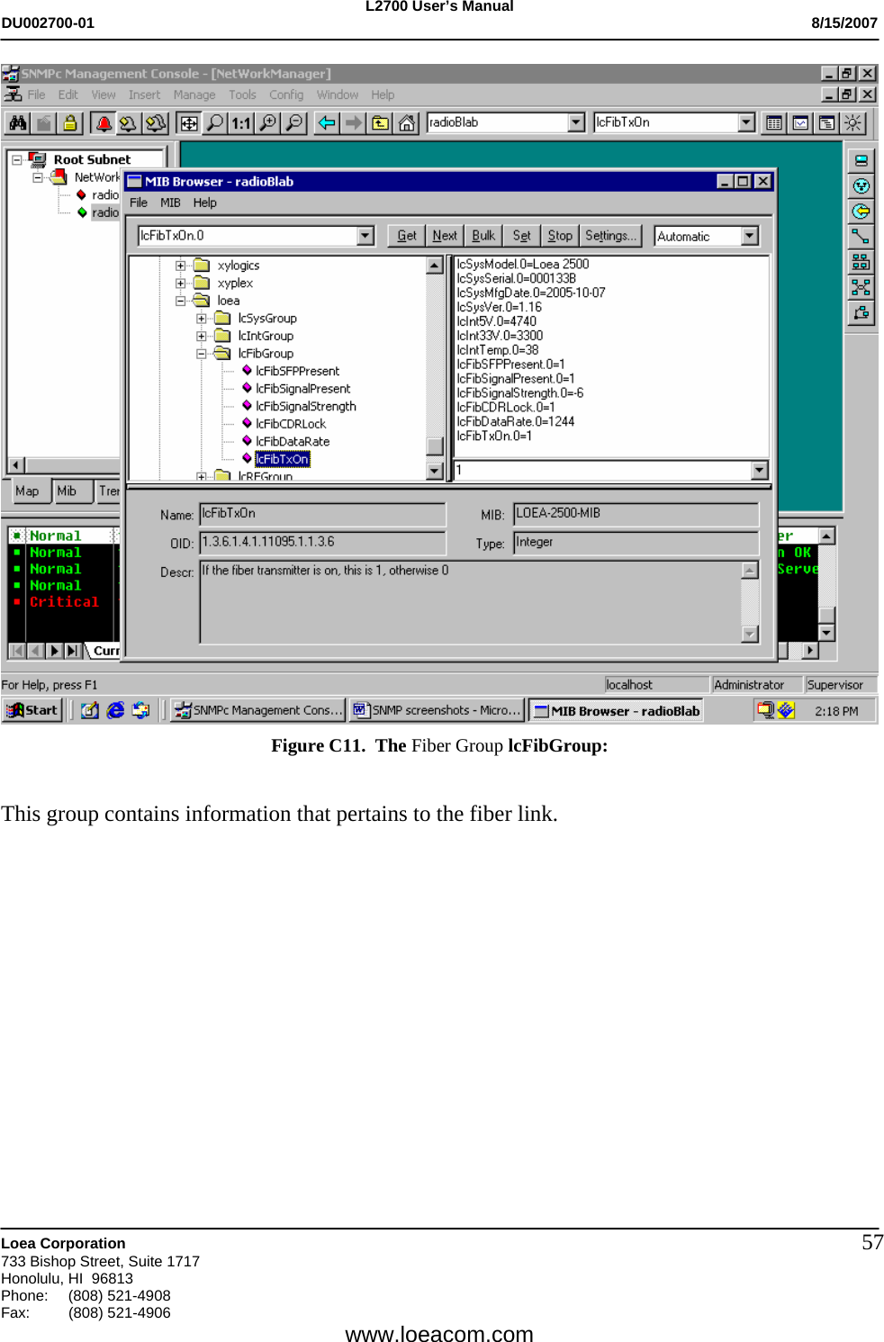 L2700 User&rsquo;s Manual DU002700-01           8/15/2007   Loea Corporation       733 Bishop Street, Suite 1717 Honolulu, HI  96813 Phone: (808) 521-4908 Fax:   (808) 521-4906  www.loeacom.com 57 Figure C11.  The Fiber Group lcFibGroup:   This group contains information that pertains to the fiber link.   