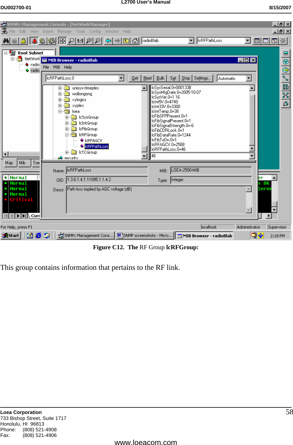 L2700 User&rsquo;s Manual DU002700-01           8/15/2007   Loea Corporation       733 Bishop Street, Suite 1717 Honolulu, HI  96813 Phone: (808) 521-4908 Fax:   (808) 521-4906  www.loeacom.com 58 Figure C12.  The RF Group lcRFGroup:   This group contains information that pertains to the RF link.       