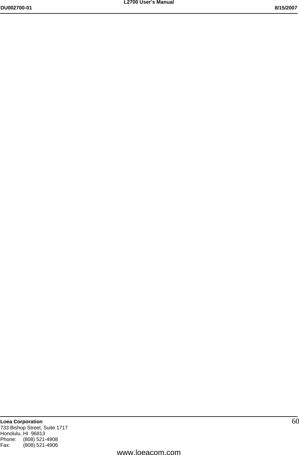 L2700 User&rsquo;s Manual DU002700-01           8/15/2007   Loea Corporation       733 Bishop Street, Suite 1717 Honolulu, HI  96813 Phone: (808) 521-4908 Fax:   (808) 521-4906  www.loeacom.com 60 