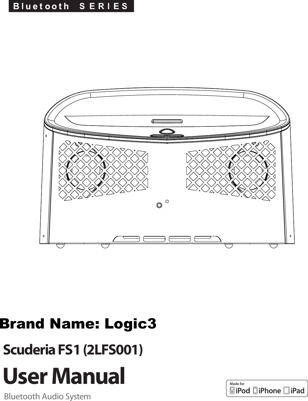 User ManualScuderia FS1 (2LFS001)Bluetooth Audio SystemBrand Name: Logic3