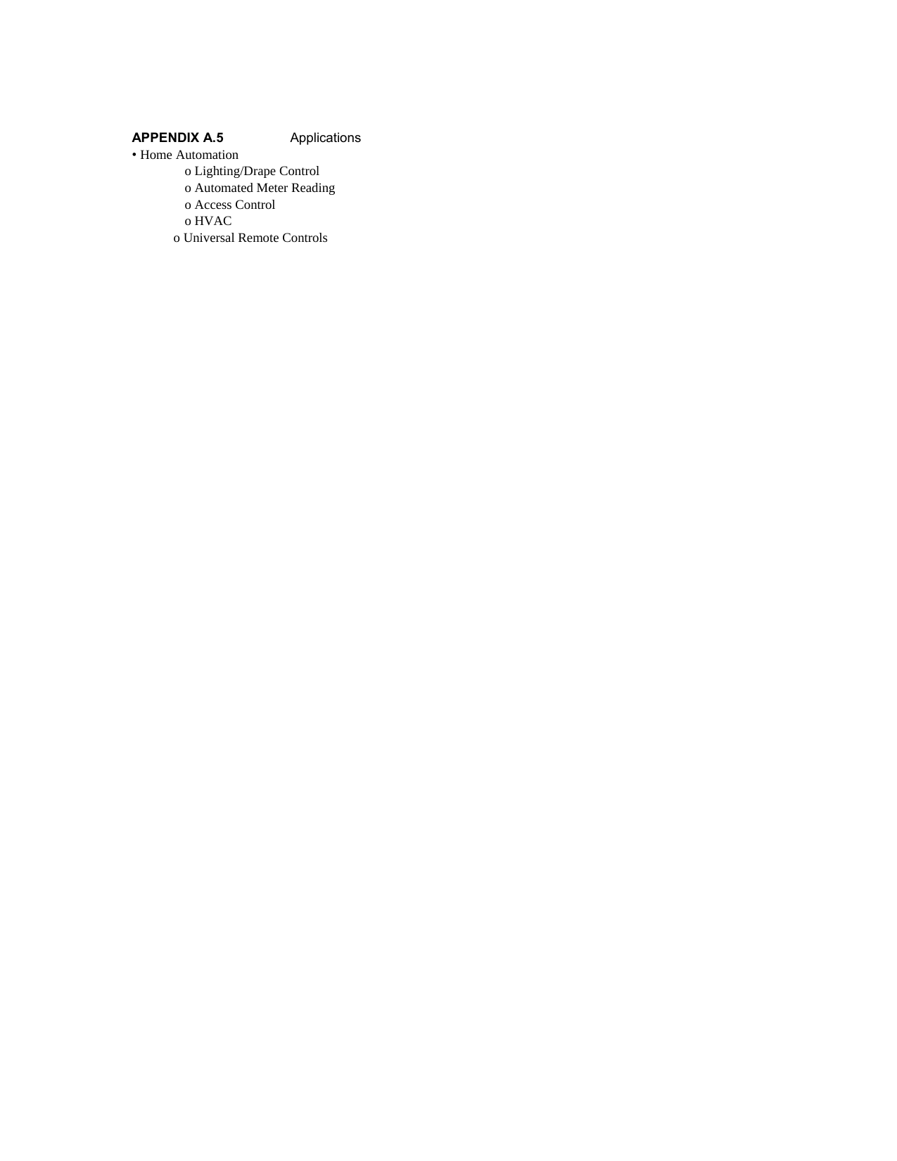    APPENDIX A.5  Applications  • Home Automation   o Lighting/Drape Control   o Automated Meter Reading   o Access Control   o HVAC   o Universal Remote Controls  