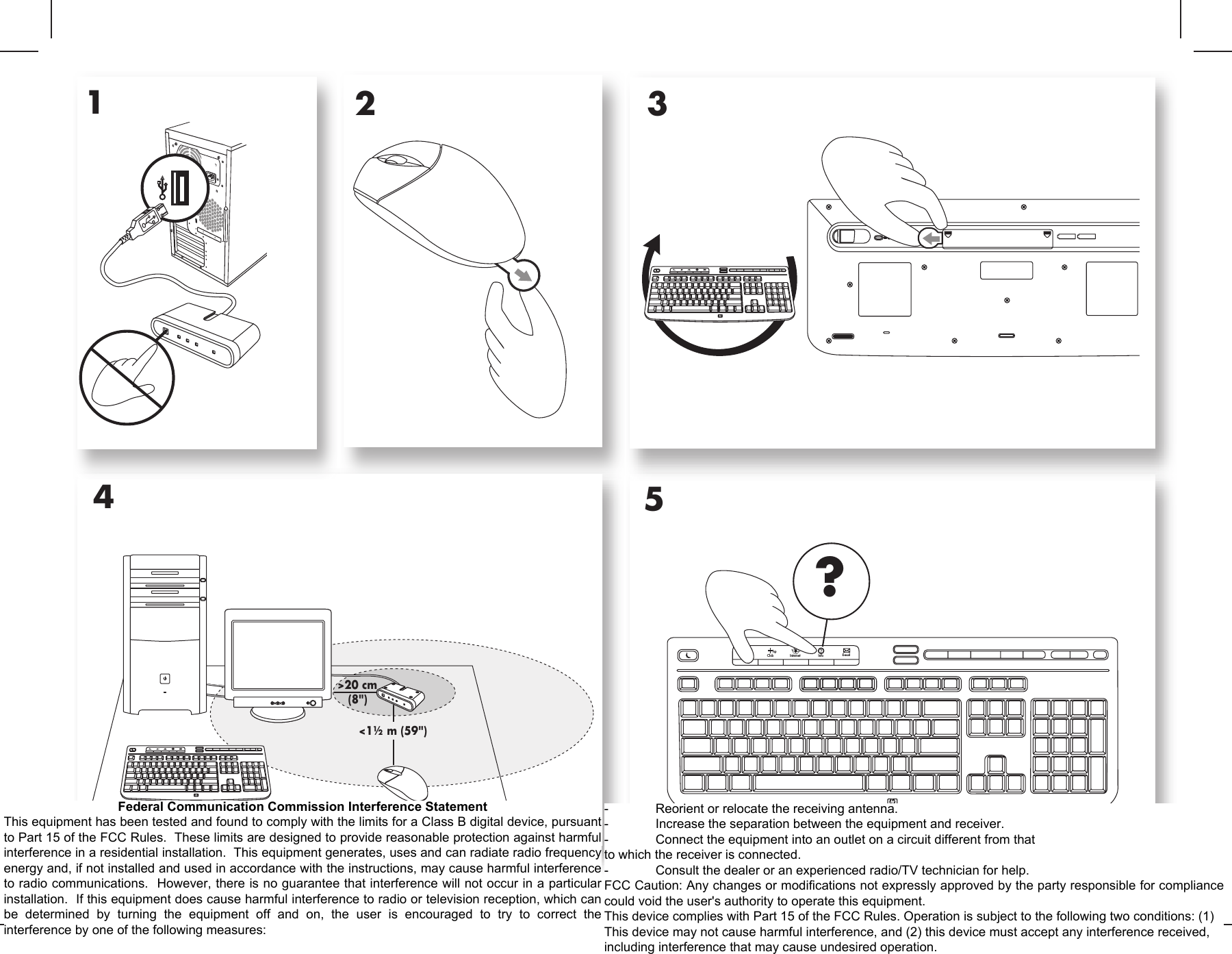 231Copyright © 2005 Hewlett-Packard Development Company, L.P. Printed in5?4E-mailSearch InternetClubhpInfoE-mailSearchInternetClubhpInfoE-mailSearchInternetClubhp &gt;20 cm   (8&quot;)&lt;1½ m (59&quot;)ChinaPDM-623781-0000 REV:B0CHANGE KEYBOARD PICTURE 1 AND PICTURE 3.Federal Communication Commission Interference StatementThis equipment has been tested and found to comply with the limits for a Class B digital device, pursuantto Part 15 of the FCC Rules.  These limits are designed to provide reasonable protection against harmfulinterference in a residential installation.  This equipment generates, uses and can radiate radio frequencyenergy and, if not installed and used in accordance with the instructions, may cause harmful interferenceto radio communications.  However, there is no guarantee that interference will not occur in a particularinstallation.  If this equipment does cause harmful interference to radio or television reception, which canbe  determined  by  turning  the  equipment  off  and  on,  the  user  is  encouraged  to  try  to  correct  theinterference by one of the following measures:- Reorient or relocate the receiving antenna.- Increase the separation between the equipment and receiver.- Connect the equipment into an outlet on a circuit different from thatto which the receiver is connected.- Consult the dealer or an experienced radio/TV technician for help.FCC Caution: Any changes or modifications not expressly approved by the party responsible for compliancecould void the user&apos;s authority to operate this equipment.This device complies with Part 15 of the FCC Rules. Operation is subject to the following two conditions: (1)This device may not cause harmful interference, and (2) this device must accept any interference received,including interference that may cause undesired operation.