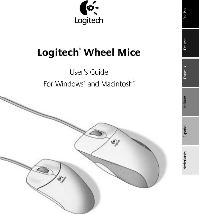  English Logitech ®  Wheel Mice User’s Guide For Windows ®  and Macintosh ®   Français DeutschItalianoEspañolNederlands