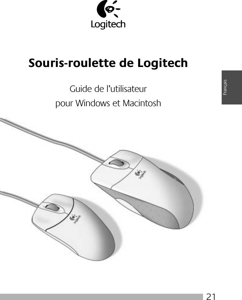  21 Français Souris-roulette de Logitech Guide de l’utilisateurpour Windows et Macintosh 