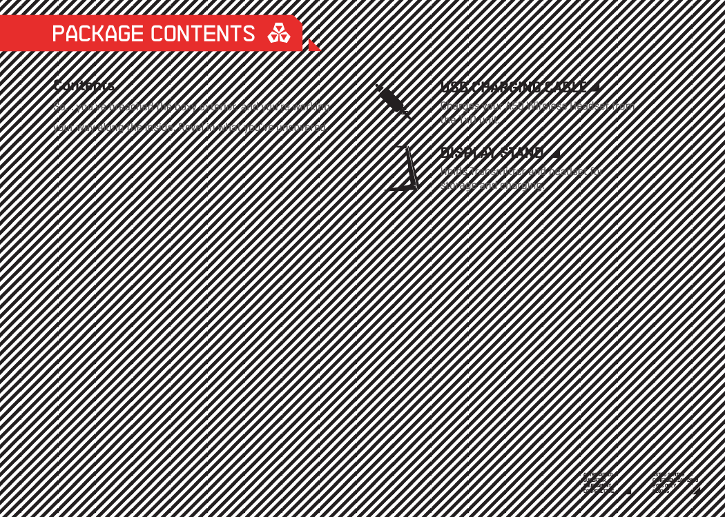 USB CHARGING CABLECharges your A50 Wireless Headset from the TxD unit.DISPLAY STANDHolds Transmitter and headset for storage and charging.  Package ContentsContentsSo… you’ve breached the boxy exterior, and you’re working your way along the inside. Revel in what you’ve uncovered.ASTRO GAMINGCONFIDENTIAL 2013EYES ONLY010185 ASTRO AUDIOSUPERIORTOURNAMENTCOMPETITIVE 