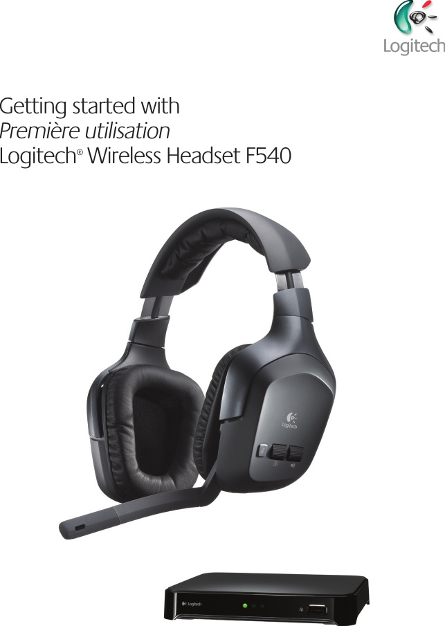 Getting started withPremière utilisationLogitech® Wireless Headset F540