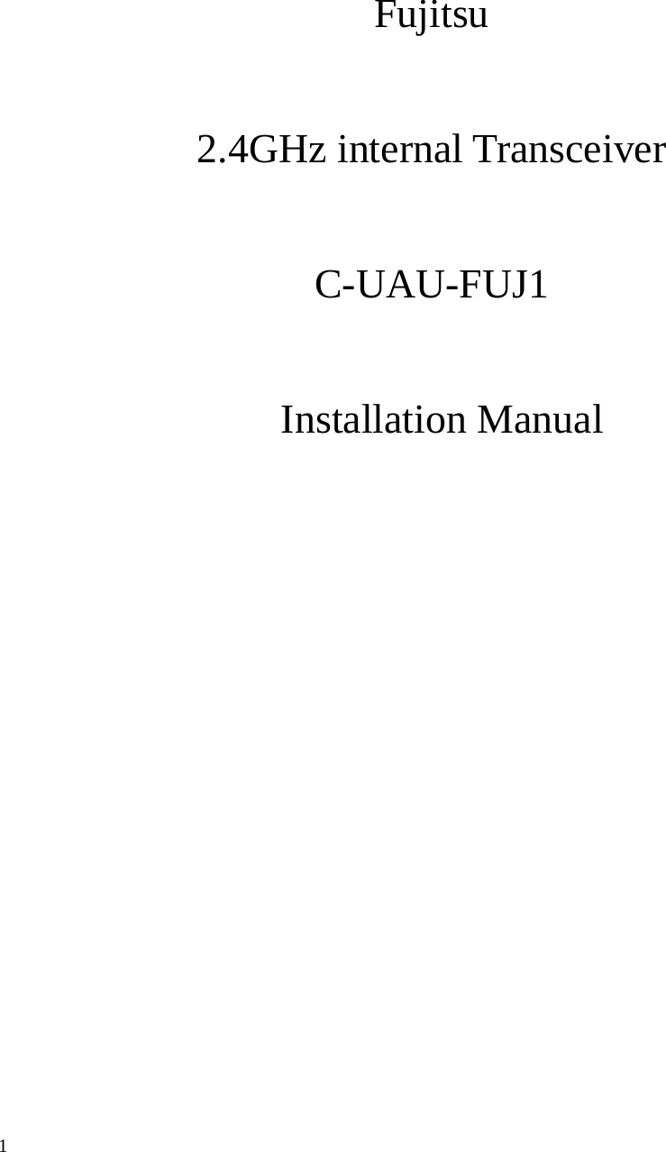 1    Fujitsu  2.4GHz internal Transceiver  C-UAU-FUJ1    Installation Manual           