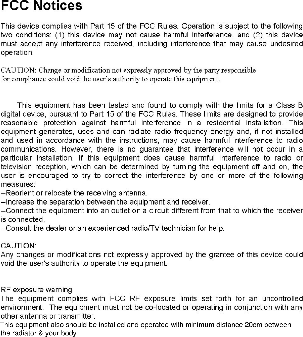     This equipment also should be installed and operated with minimum distance 20cm between the radiator &amp; your body. 