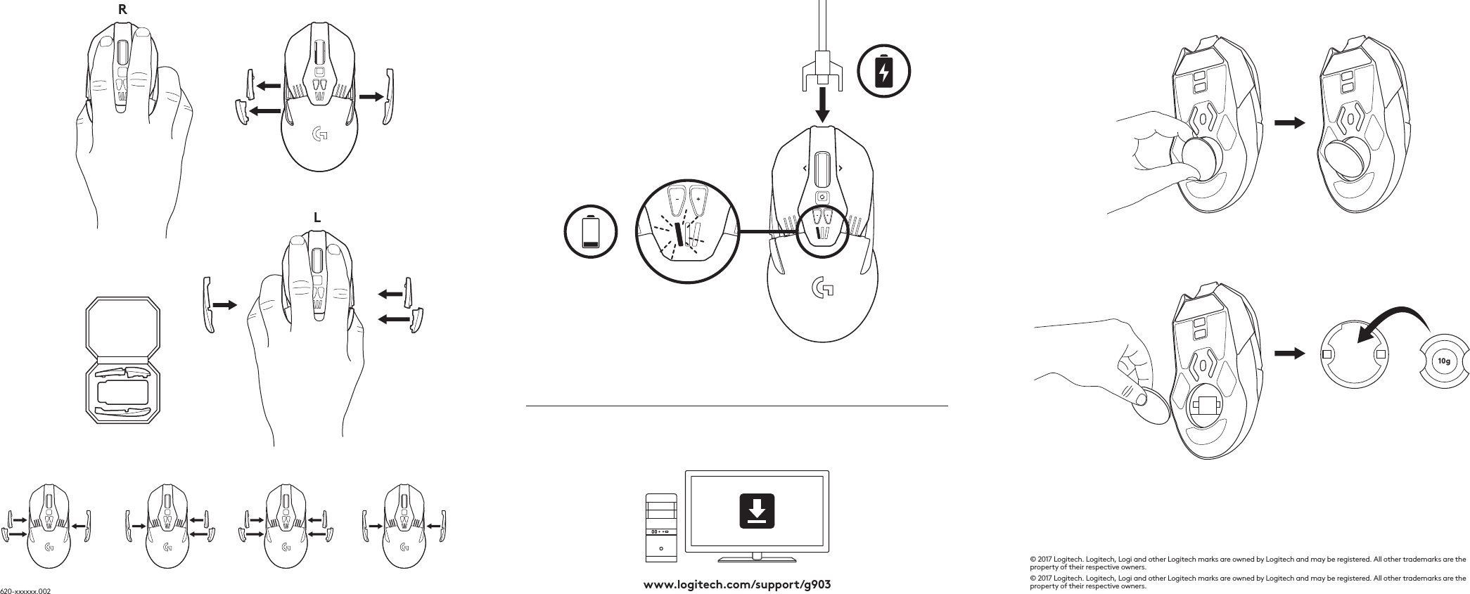 © 2017 Logitech. Logitech, Logi and other Logitech marks are owned by Logitech and may be registered. All other trademarks are the property of their respective owners. © 2017 Logitech. Logitech, Logi and other Logitech marks are owned by Logitech and may be registered. All other trademarks are the property of their respective owners. 620-xxxxxx.002 www.logitech.com/support/g903LR10g