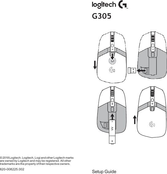                                         G305       © 2018 Logitech. Logitech, Logi and other Logitech marks are owned by Logitech and may be registered. All other trademarks are the property of their respective owners. 620-008225.002   Setup Guide AA 