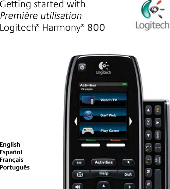 Getting started withPremière utilisationLogitech® Harmony®800EnglishEspañolFrançaisPortuguês 