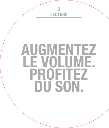 AUGMENTEZ LE VOLUME.PROFITEZ DUSON.LECTURE3