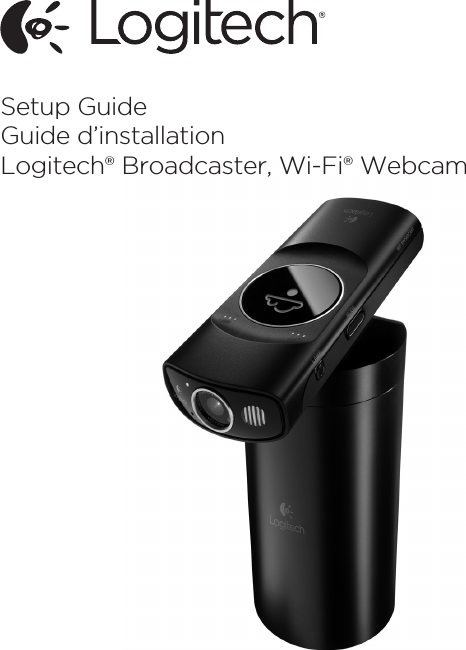 Setup GuideGuide d’installationLogitech® Broadcaster, Wi-Fi® Webcam
