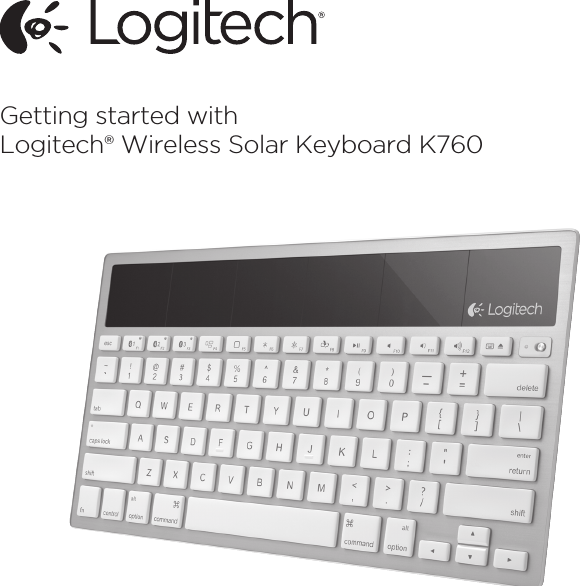 Getting started withLogitech® Wireless Solar Keyboard K760