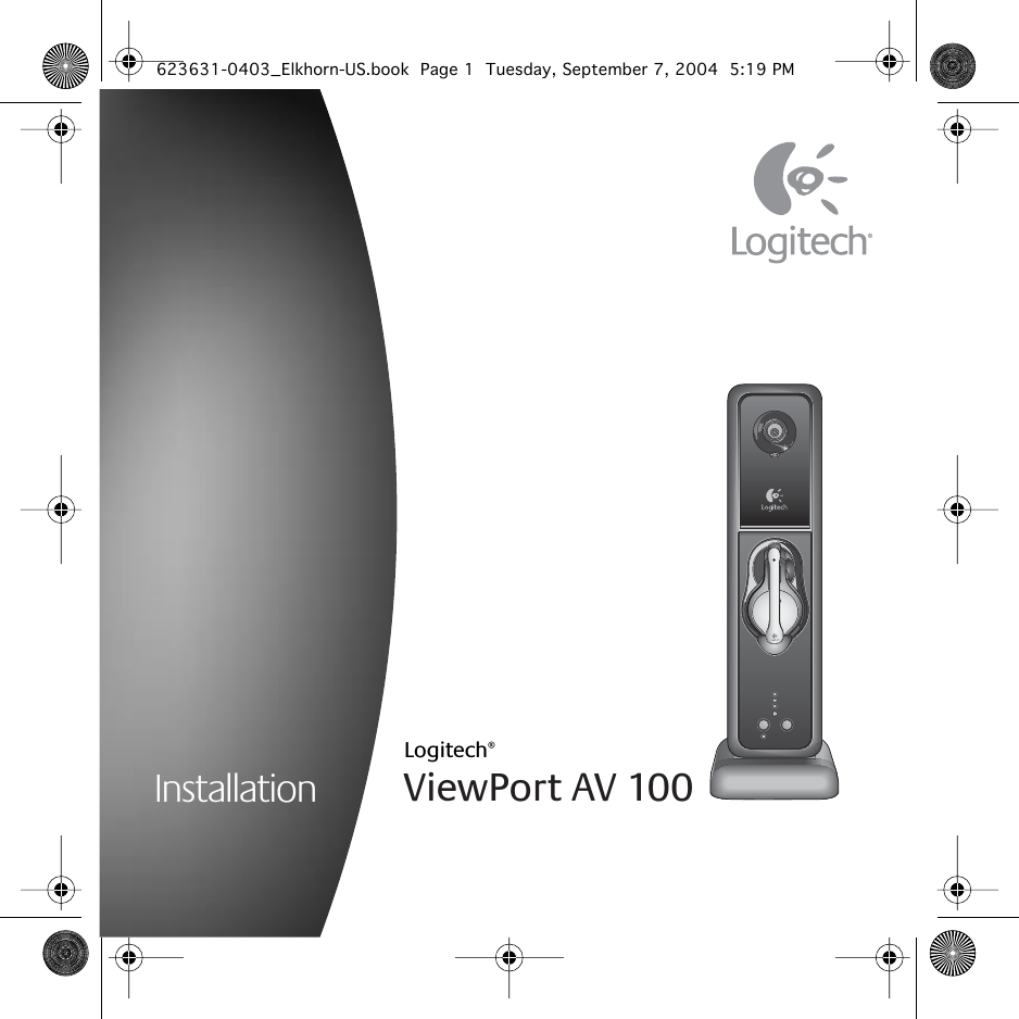 InstallationViewPort AV 100 Logitech®Step up to advanced precisionInstallation 623631-0403_Elkhorn-US.book  Page 1  Tuesday, September 7, 2004  5:19 PM