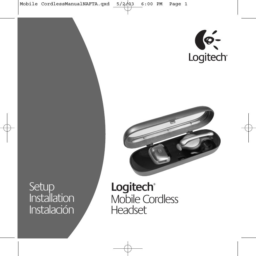 SetupInstallationInstalaciónLogitech®Mobile CordlessHeadsetMobile CordlessManualNAFTA.qxd  5/2/03  6:00 PM  Page 1