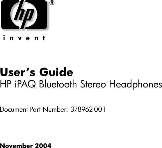 User’s GuideHP iPAQ Bluetooth Stereo HeadphonesDocument Part Number: 378962-001November 2004
