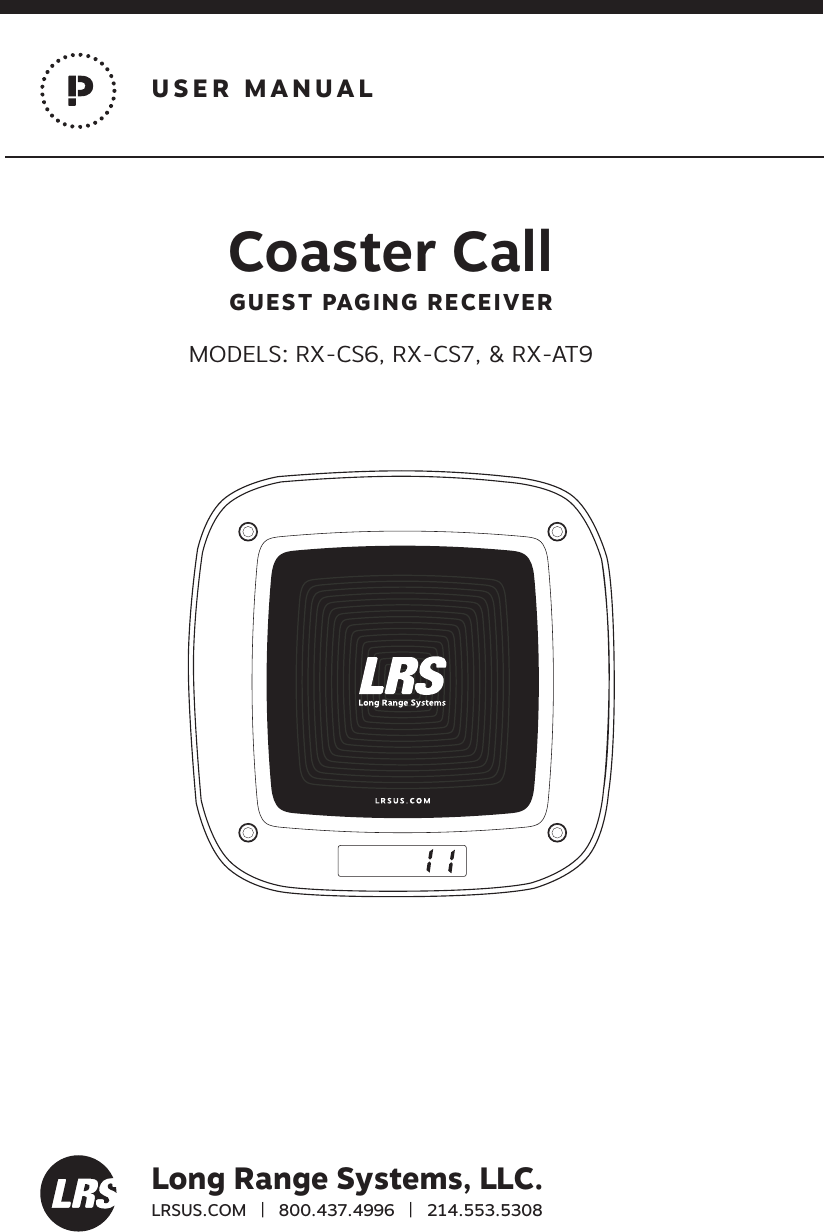 Coaster Call GUEST PAGING RECEIVER MODELS: RX-CS6, RX-CS7, &amp; RX-AT9Long Range Systems, LLC.LRSUS.COM   |   800.437.4996   |   214.553.5308USER MANUAL