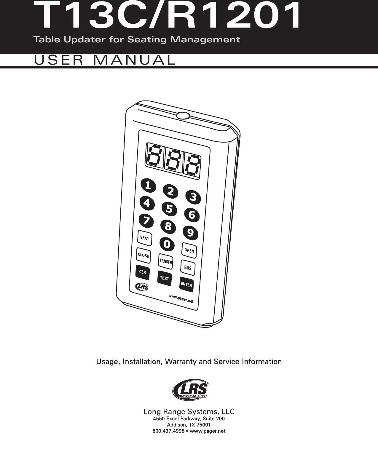 Usage, Installation, Warranty and Service InformationLong Range Systems, LLC4550 Excel Parkway, Suite 200 Addison, TX 75001800.437.4996 •www.pager.netT13C/R1201Table Updater for Seating ManagementUSER MANUAL