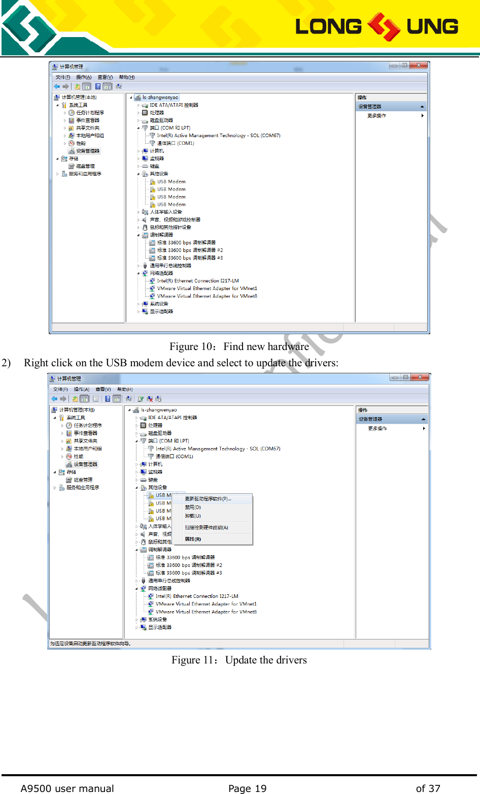   A9500 user manual                                               Page 19    of 37  Figure 10：Find new hardware 2) Right click on the USB modem device and select to update the drivers:  Figure 11：Update the drivers       