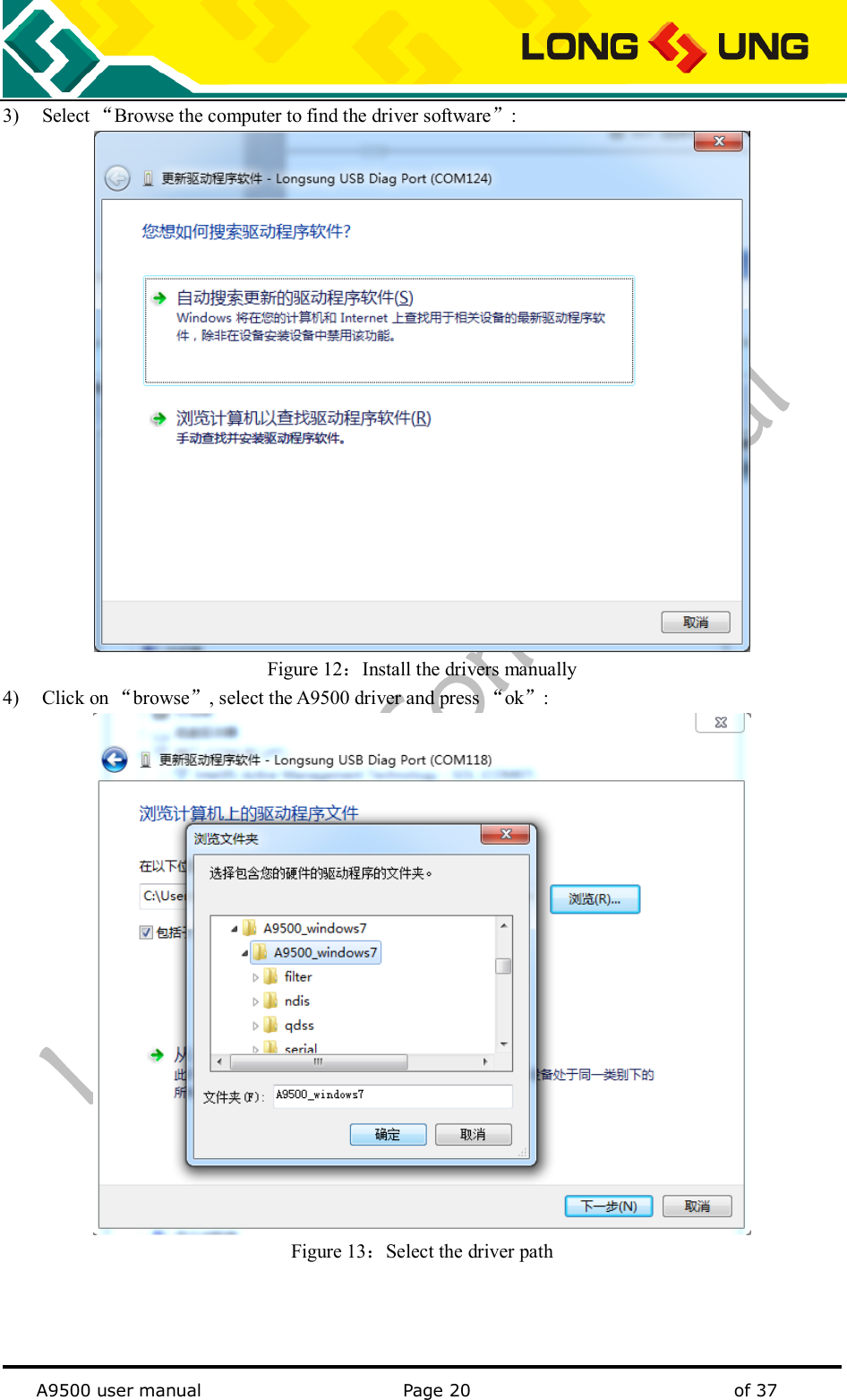   A9500 user manual                                               Page 20    of 37 3) Select “Browse the computer to find the driver software”:  Figure 12：Install the drivers manually 4) Click on “browse”, select the A9500 driver and press “ok”:  Figure 13：Select the driver path    