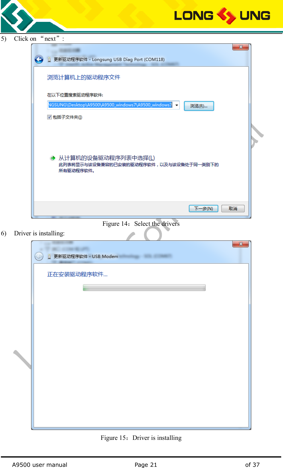   A9500 user manual                                               Page 21    of 37 5) Click on “next”:  Figure 14：Select the drivers 6) Driver is installing:  Figure 15：Driver is installing  