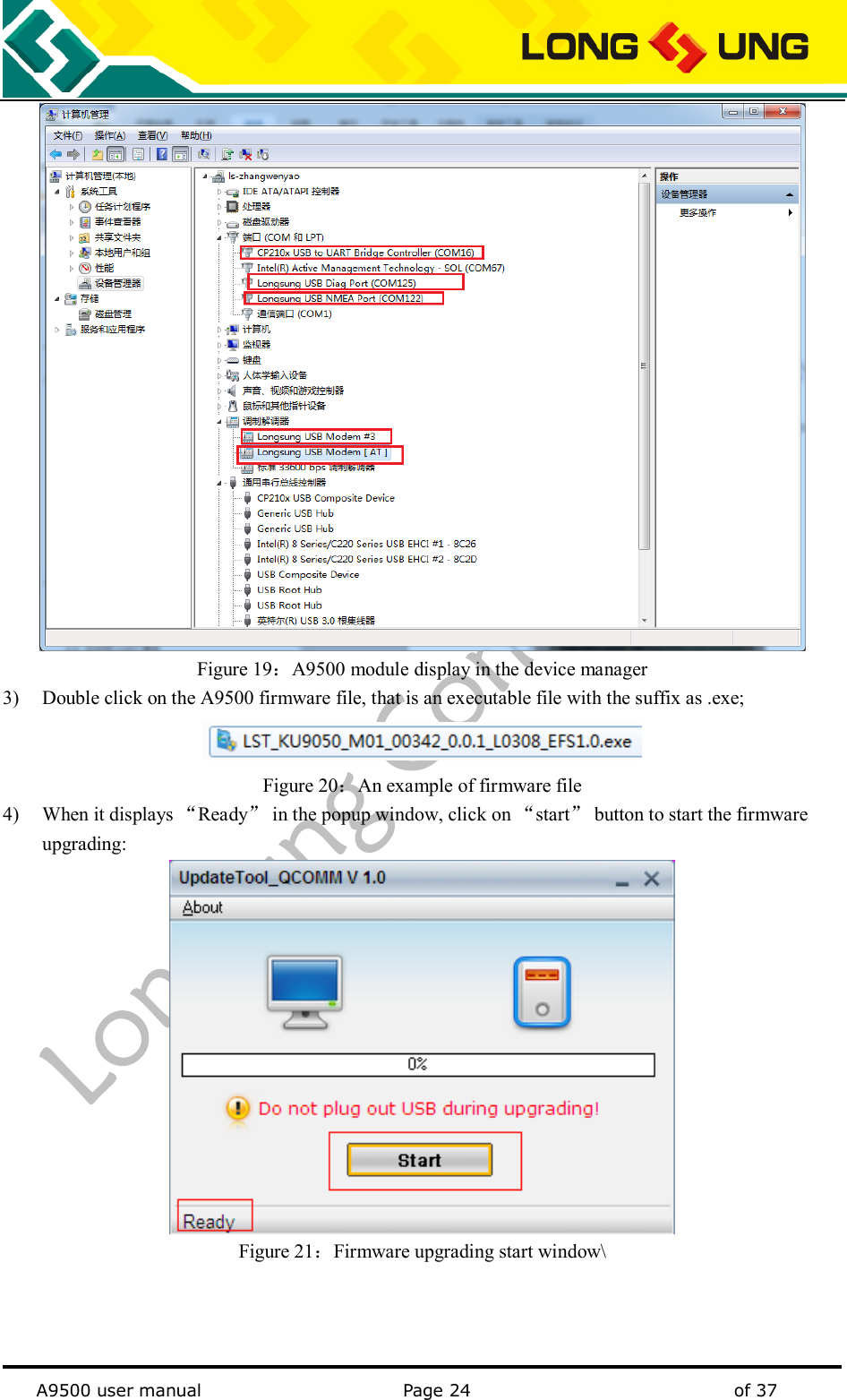   A9500 user manual                                               Page 24    of 37  Figure 19：A9500 module display in the device manager 3) Double click on the A9500 firmware file, that is an executable file with the suffix as .exe;  Figure 20：An example of firmware file 4) When it displays “Ready” in the popup window, click on “start” button to start the firmware upgrading:  Figure 21：Firmware upgrading start window\      