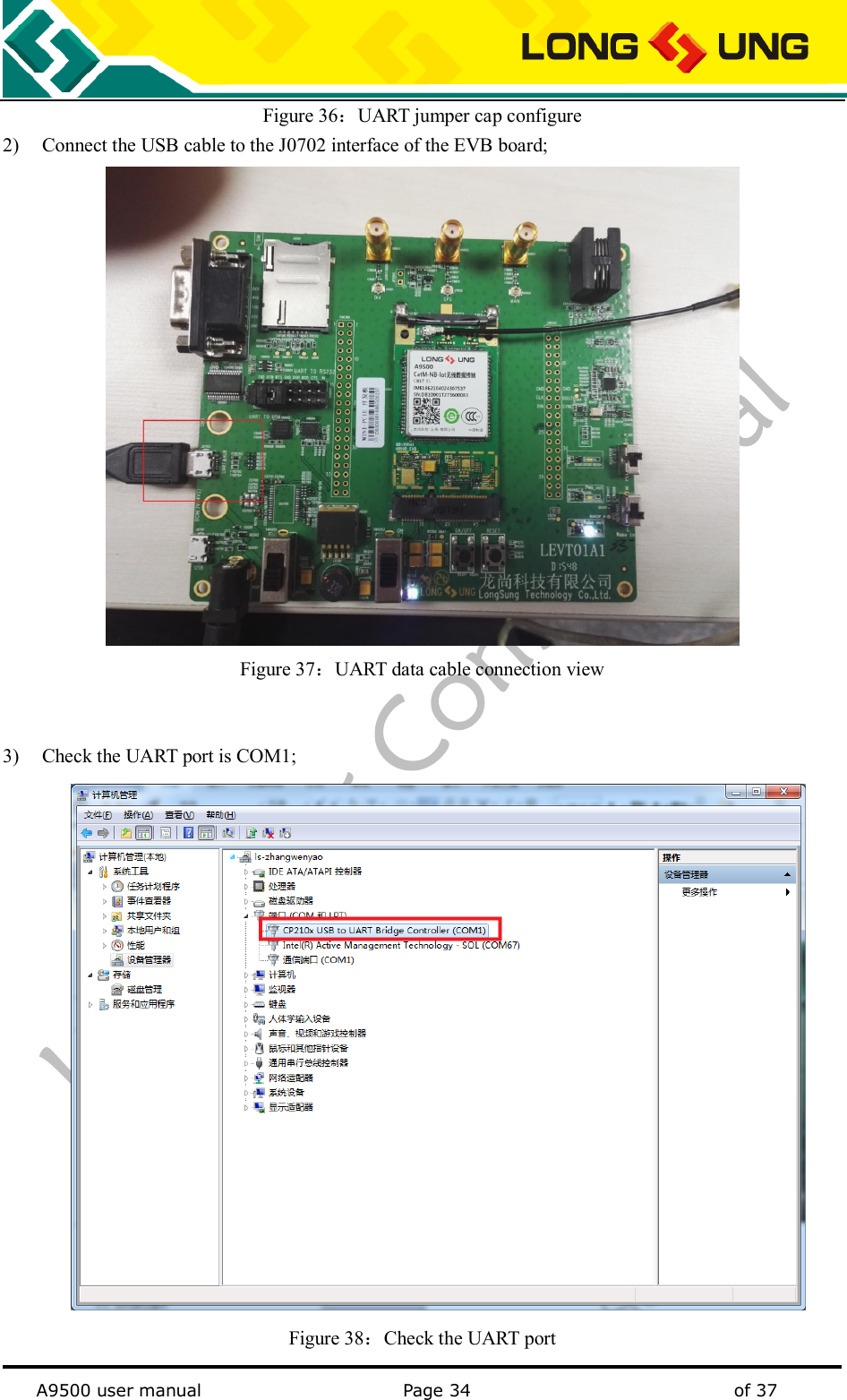   A9500 user manual                                               Page 34    of 37 Figure 36：UART jumper cap configure 2) Connect the USB cable to the J0702 interface of the EVB board;  Figure 37：UART data cable connection view   3) Check the UART port is COM1;          Figure 38：Check the UART port 