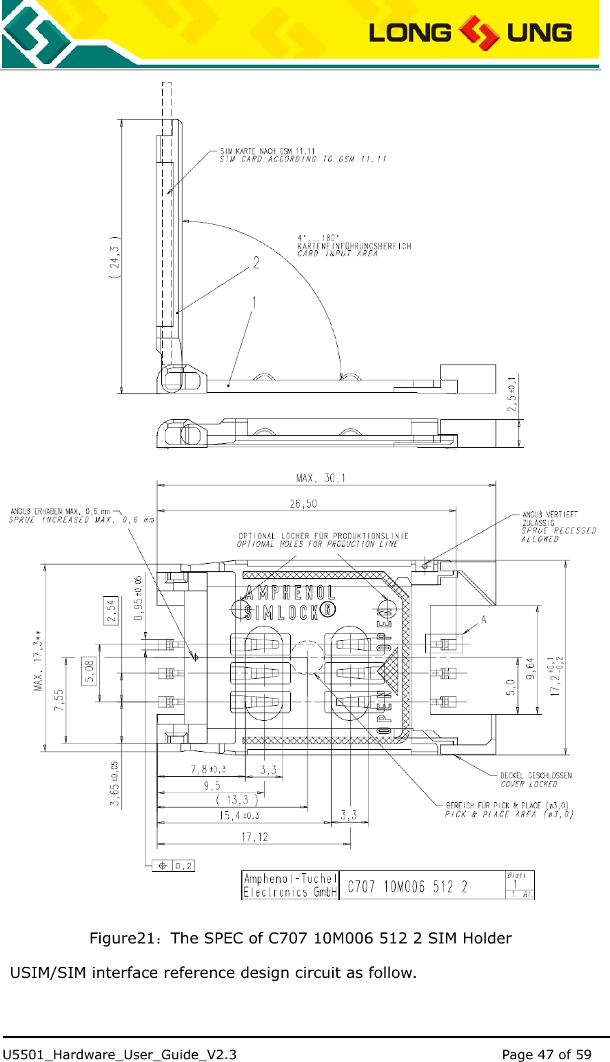    U5501_Hardware_User_Guide_V2.3                                         Page 47 of 59                                    Figure21：The SPEC of C707 10M006 512 2 SIM Holder USIM/SIM interface reference design circuit as follow. 