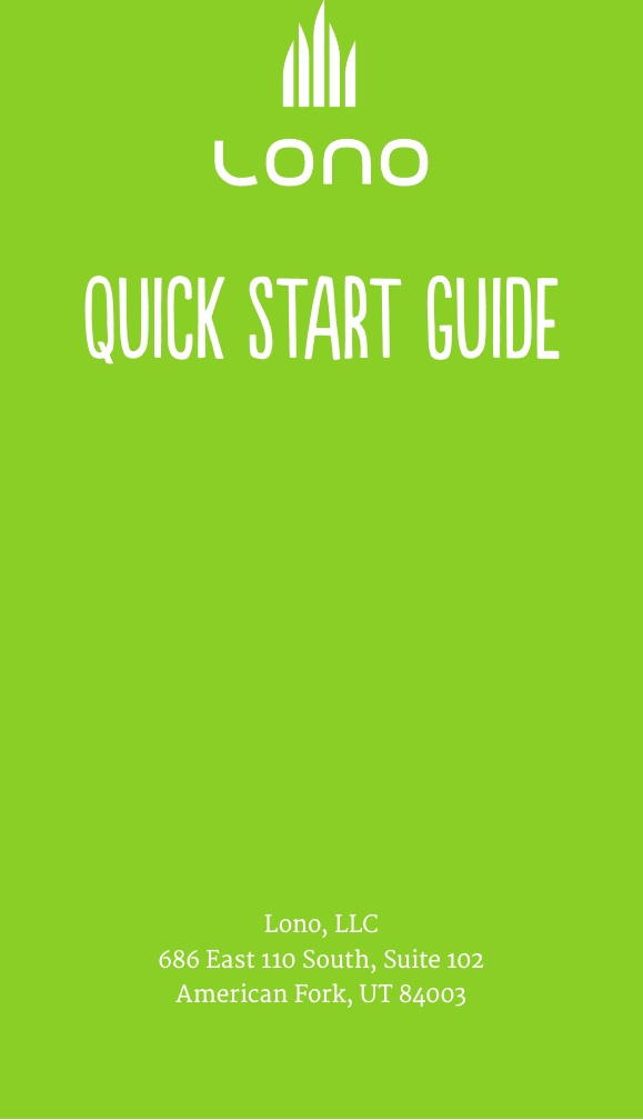 QUICK START GUIDELono, LLC686 East 110 South, Suite 102American Fork, UT 84003