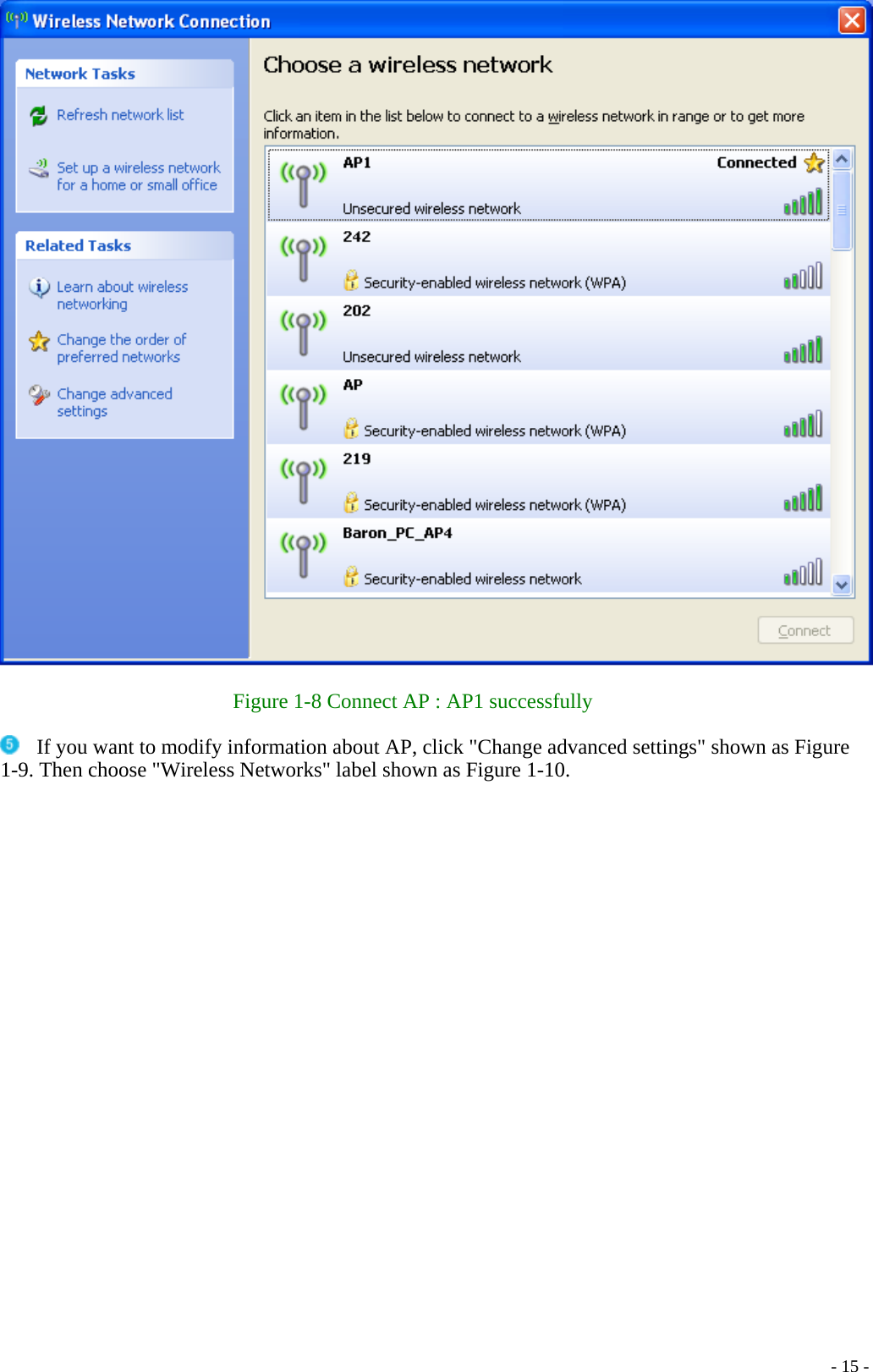   Figure 1-8 Connect AP : AP1 successfully    If you want to modify information about AP, click &quot;Change advanced settings&quot; shown as Figure 1-9. Then choose &quot;Wireless Networks&quot; label shown as Figure 1-10.    - 15 -