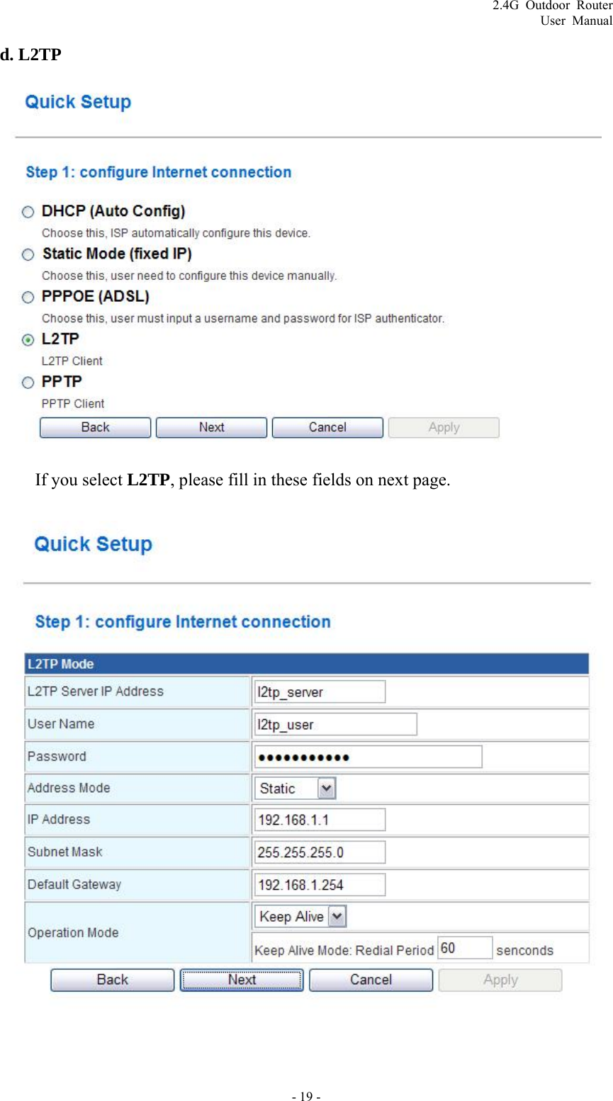2.4G Outdoor Router User Manual d. L2TP  If you select L2TP, please fill in these fields on next page.    - 19 - 