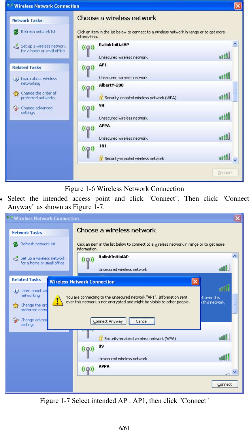6/61Figure 1-6 Wireless Network ConnectionSelect the intended access point and click &quot;Connect&quot;. Then click &quot;ConnectAnyway&quot; as shown as Figure 1-7.Figure 1-7 Select intended AP : AP1, then click &quot;Connect&quot;