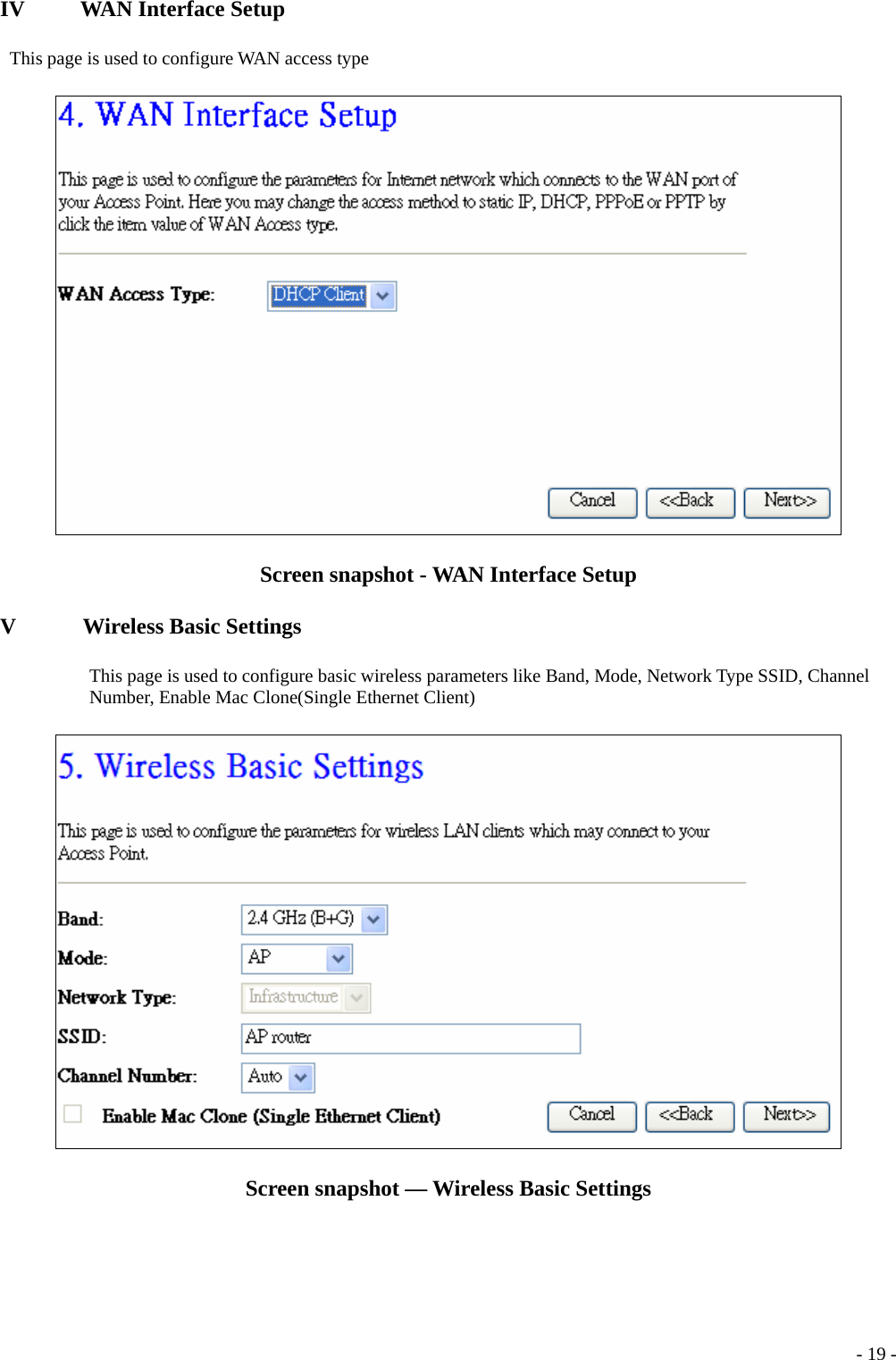IV     WAN Interface Setup   This page is used to configure WAN access type  Screen snapshot - WAN Interface Setup V      Wireless Basic Settings This page is used to configure basic wireless parameters like Band, Mode, Network Type SSID, Channel Number, Enable Mac Clone(Single Ethernet Client)  Screen snapshot — Wireless Basic Settings   - 19 -
