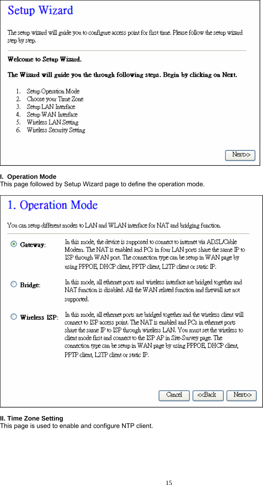   I. Operation Mode This page followed by Setup Wizard page to define the operation mode.    II. Time Zone Setting This page is used to enable and configure NTP client.      15