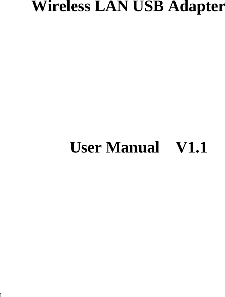                                                                  1                    Wireless LAN USB Adapter                   User Manual  V1.1 