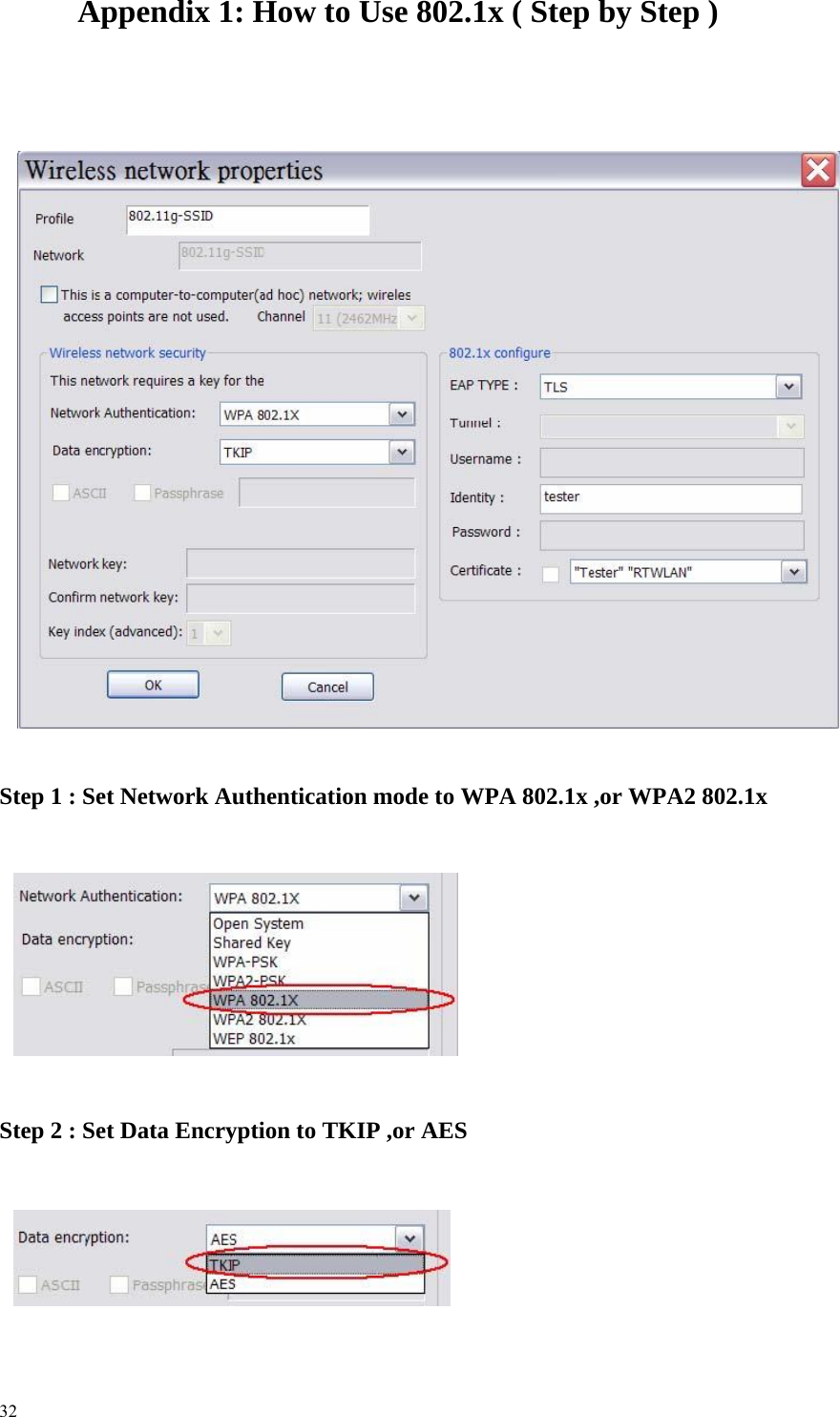  Appendix 1: How to Use 802.1x ( Step by Step )                                    Step 1 : Set Network Authentication mode to WPA 802.1x ,or WPA2 802.1x                   Step 2 : Set Data Encryption to TKIP ,or AES                 32  