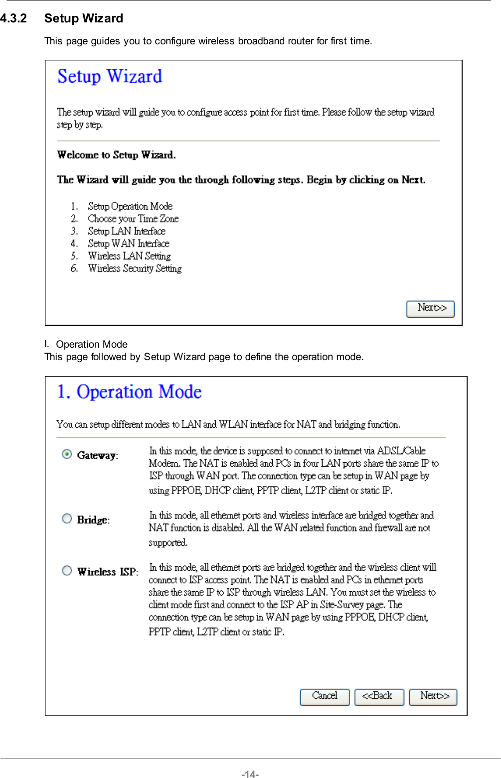 -14-4.3.2 Setup WizardThis page guides you to configure wireless broadband router for first time.I. Operation ModeThis page followed by Setup Wizard page to define the operation mode.