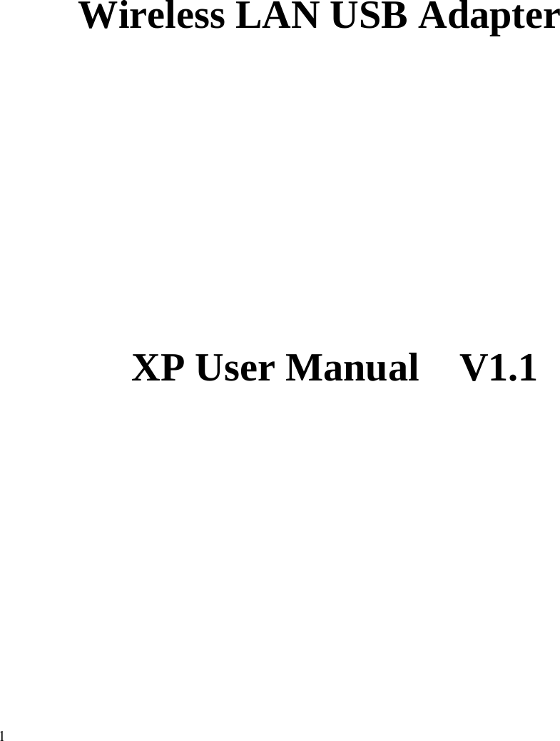                                                                   1                    Wireless LAN USB Adapter                   XP User Manual  V1.1 