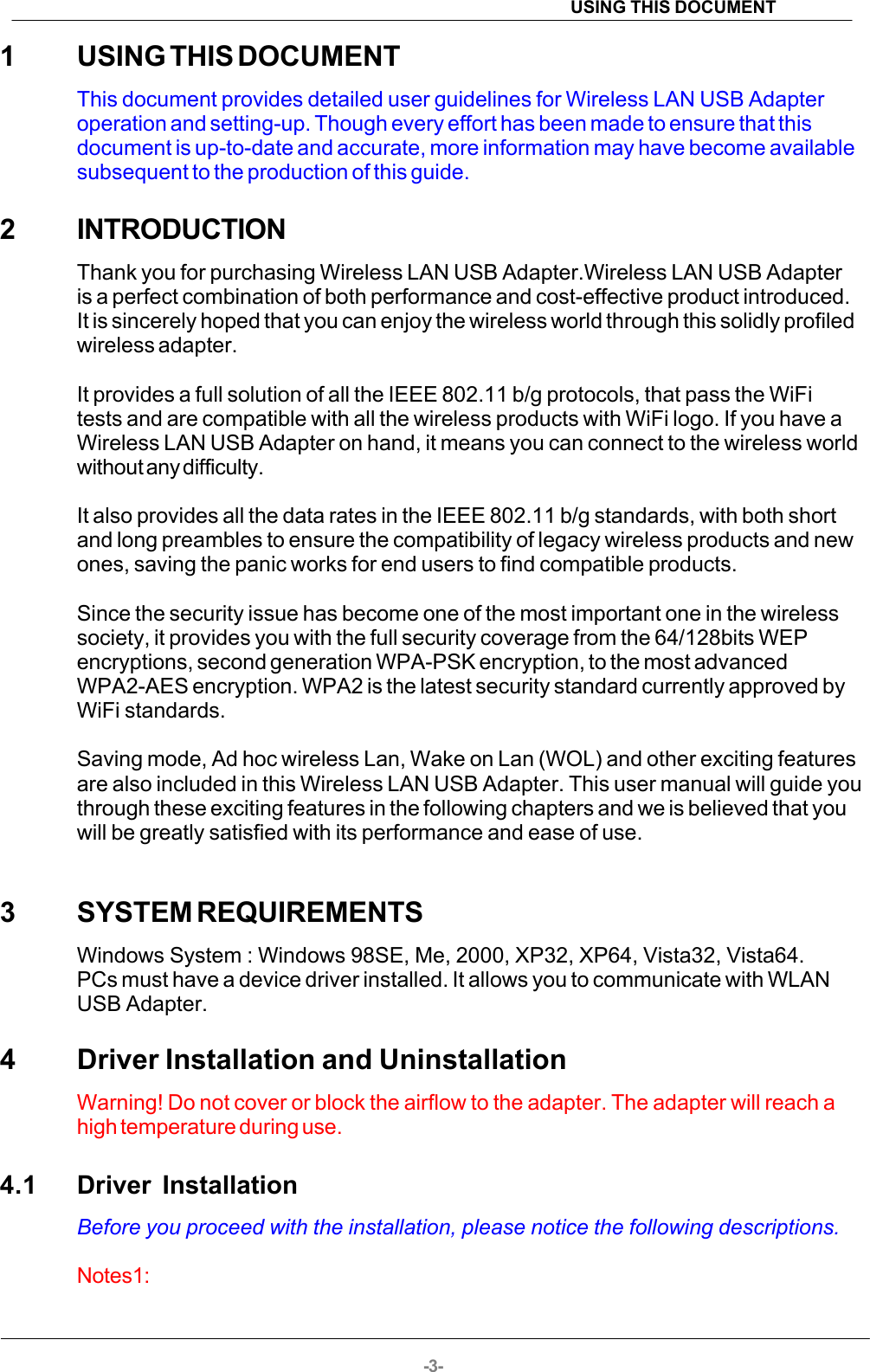 USING THIS DOCUMENT-3-1USING THIS DOCUMENTThis document provides detailed user guidelines for Wireless LAN USB Adapteroperation and setting-up. Though every effort has been made to ensure that thisdocument is up-to-date and accurate, more information may have become availablesubsequent to the production of this guide.2INTRODUCTIONThank you for purchasing Wireless LAN USB Adapter.Wireless LAN USB Adapteris a perfect combination of both performance and cost-effective product introduced.It is sincerely hoped that you can enjoy the wireless world through this solidly profiledwireless adapter.It provides a full solution of all the IEEE 802.11 b/g protocols, that pass the WiFitests and are compatible with all the wireless products with WiFi logo. If you have aWireless LAN USB Adapter on hand, it means you can connect to the wireless worldwithout any difficulty.It also provides all the data rates in the IEEE 802.11 b/g standards, with both shortand long preambles to ensure the compatibility of legacy wireless products and newones, saving the panic works for end users to find compatible products.Since the security issue has become one of the most important one in the wirelesssociety, it provides you with the full security coverage from the 64/128bits WEPencryptions, second generation WPA-PSK encryption, to the most advancedWPA2-AES encryption. WPA2 is the latest security standard currently approved byWiFi standards.Saving mode, Ad hoc wireless Lan, Wake on Lan (WOL) and other exciting featuresare also included in this Wireless LAN USB Adapter. This user manual will guide youthrough these exciting features in the following chapters and we is believed that youwill be greatly satisfied with its performance and ease of use.3SYSTEM REQUIREMENTSWindows System : Windows 98SE, Me, 2000, XP32, XP64, Vista32, Vista64.PCs must have a device driver installed. It allows you to communicate with WLANUSB Adapter.4Driver Installation and UninstallationWarning! Do not cover or block the airflow to the adapter. The adapter will reach ahigh temperature during use.4.1 Driver InstallationBefore you proceed with the installation, please notice the following descriptions.Notes1: